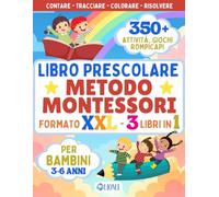 Libro Prescolare XXL - Metodo Montessori: 3 Libri in 1 - 350+ Attività di Pregrafismo, Prescrittura, Precalcolo per Bambini dai 3-6 Anni - Contare, ... Logica - Propedeutico per la Scuola Primaria