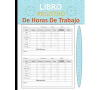 Libro registro de horas de trabajo: Un libro para anotar las horas de trabajo diarias Formato 8,5 x 11 pulgadas con 120 páginas