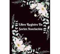Libro Registro De Socios Asociación: Organiza tu asociación con estilo - Control de socios, datos y cuotas en un solo lugar
