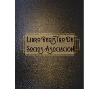 Libro Registro De Socios Asociación: Organiza tu asociación con estilo - Control de socios, datos y cuotas en un solo lugar
