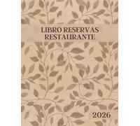 Libro Reservas Restaurante 2026: Agenda Hostelería con Fechas de Enero a Diciembre 2026 || Reservas Organizador de 365 Días - 1 Página por Día || Formato Grande - Español