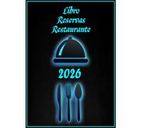 Libro Reservas Restaurante 2026: Diario de Reservas para todo el año (365 días, 1 día x 1 página, A4) para restaurantes, hoteles, cafeterías y pizzerías con festividades y celebraciones nacionales.