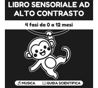 Libro Sensoriale ad Alto Contrasto: Bianco e Nero per Neonati. 4 Fasi che Crescono con Lui, 0-12 Mesi più Musica e Guida Scientifica per Genitori