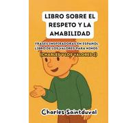 Libro sobre el respeto y la amabilidad: Frases inspiradoras en español. Libro de los valores para niños (Charles y los valores 2)