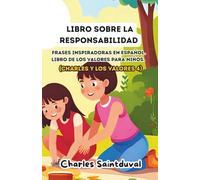 Libro sobre la responsabilidad: Frases inspiradoras en español. Libro de los valores para niños (Charles y los valores 4)