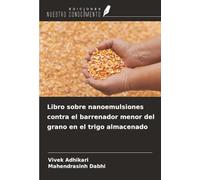 Libro sobre nanoemulsiones contra el barrenador menor del grano en el trigo almacenado
