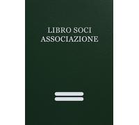 Libro Soci Associazione: Registro dei soci Completo per piccole e grandi associazioni | 120 Pagine Numerate per oltre 1000 membri
