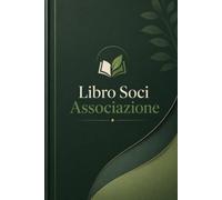 Libro Soci Associazione: Registro Ufficiale Degli Associati Per Piccole e Grandi Associazioni