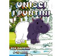 Libro Unisci i Puntini Per Bambini 6-12 Anni: 40 Disegni di Animali Carini da Completare Seguendo i Puntini, con Figure Divertenti da Unire e Colorare.