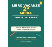 Libro Vacanze 2ª Media: Compiti delle vacanze e ripasso completo verso la terza media: italiano, matematica, inglese, storia, geografia e scienze | Con il test finale e tutte le soluzioni