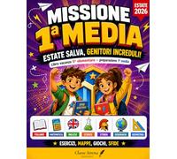 Libro Vacanze 5 Elementare Preparazione 1 Media: MISSIONE 1ª MEDIA - Ripasso Estivo Completo con Focus su Italiano e Matematica + Geometria, Inglese, ... e Geografia. (Verifiche Finali Incluse)