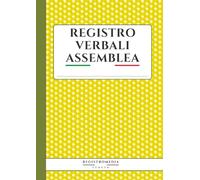 Libro Verbali Assemblee: 120 Pagine numerate a righe formato A4 per associazioni società cooperative e condomini con copertina gialla