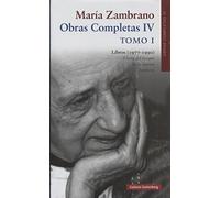 Libros (1977-1990). Tomo I: Obras Completas María Zambrano, volumen IV