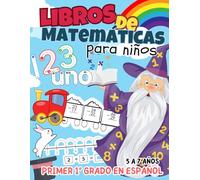 Libros de matematicas 1 grado en español para niños de 5 a 7 años: 100 Días de práctica de matemáticas primer grado en 123 páginas, Sumas y Restas, ... 1 al 100, principios de tablas de multiplicar