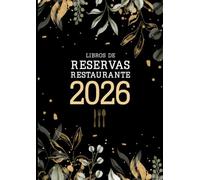 Libros de reserva para restaurantes 2026: Del 1 de enero al 31 de diciembre de 2026 | 2 páginas diarias (Almuerzo y Cena) | Planificador de reservas diario para 365 días | Formato A4