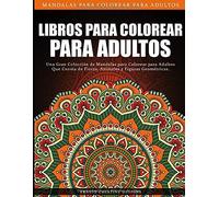 Libros Para Colorear Para Adultos: Libro Para Colorear Antiestrés Para Adultos De 55 Páginas Con Dibujo De Animales, Flores, Dibujos Para La Meditación Y La Felicidad Y Mucho Más - Mandala Para Colore