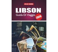 LIBSON GUIDA DI VIAGGIO 2026: Un viaggio immersivo nella storia, nell'arte, nella musica e nella vita quotidiana della città più vivace del Portogallo