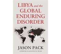 Libya and the Global Enduring Disorder by Jason Pack Hardcover Book Jason Pack (Auteur)