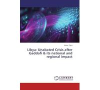Libya: Unabated Crisis after Gaddafi & its national and regional impact