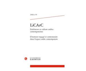 LiCArC L'humour engagé et contestataire dans l'espace arabe contemporain 2020 - Laurence Denooz - Classiques Garnier - broché - Revue