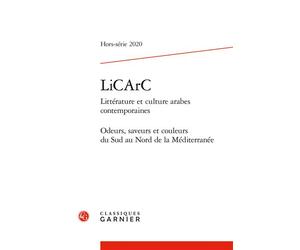 LiCArC Odeurs, saveurs et couleurs du Sud au Nord de la Méditerranée 2020 - Laurence Denooz - Classiques Garnier - broché - Revue