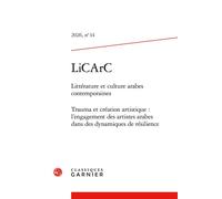 LiCArC Trauma et création artistique : l'engagement des artistes arabes dans des dynamiques de résiliences 2026 - Laurence Denooz - Classiques Garnier - broché - Revue