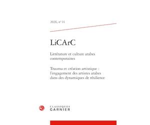 LiCArC: Trauma et création artistique : l'engagement des artistes arabes dans des dynamiques de résiliences (2026) (2026, n° 14)