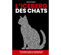 L'iceberg des chats: 60 histoires vraies et documentées sur les secrets oubliés de l'Histoire féline