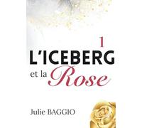 L'Iceberg et la Rose: Tome 1 : Une romance contemporaine slow burn