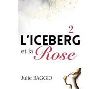 L'Iceberg et la Rose: Tome 2 : une romance contemporaine slow burn