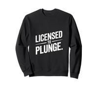 Licence pour Plonger drôle Plombier Humour Salle de Bain Sweatshirt