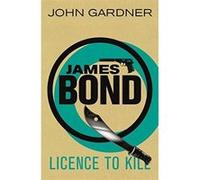 Licence to Kill (James Bond) Gardner, John (Auteur)