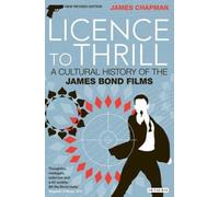 Licence To Thrill: A Cultural History Of The James Bond Films