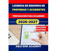 LICENCIA DE SEGUROS DE PROPIEDAD Y ACCIDENTES PREPARACION PARA EXAMENES: Una guia de estudio paso a paso con preguntas de practica, conceptos clave y estrategias para el examen.