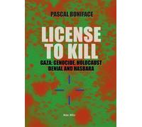 License to kill Gaza: genocide, holocaust denial and hasbara - Pascal Boniface - Max Milo - broché - Essai