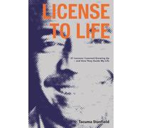 License To Life: 21 Lessons I Learned Growing Up - and How They Guide My Life