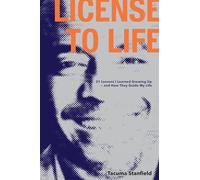 License To Life: 21 Lessons I Learned Growing Up - and How They Guide My Life