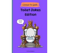 License to Quill: Toilet Jokes Edition: A Witty Compilation of Bathroom Humour