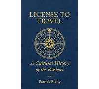 License to Travel: A Cultural History of the Passport