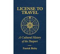 License to Travel: A Cultural History of the Passport