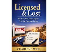 Licensed & Lost: A New Real Estate Agent's 90 Day Survival Guide
