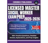 LICENSED MASTER SOCIAL WORKER EXAM PREP 2025-2026: 350+ Practice Questions, Detailed Answer, Explanations, and Prep Insights