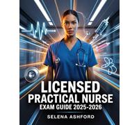 Licensed Practical Nurse Exam Guide 2025-2026: Featuring Clinical Review, Pharmacology, Patient Care Procedures, Test Questions & Rationales for LPN Licensure