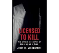 Licensed to Kill: The Untold Biography of Marianne Nölle