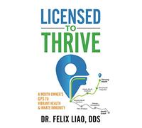Licensed to Thrive: A Mouth Owner’s GPS to Vibrant Health & Innate Immunity