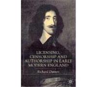 Licensing, Censorship, and Authorship in Early Modern England Richard Dutton (Auteur)