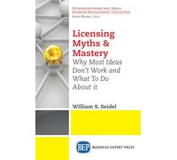 Licensing Myths & Mastery: Why Most Ideas Don t Work and What to Do About It