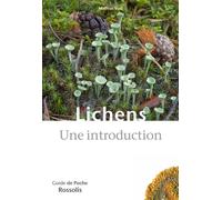 Lichens, Une introduction 165 espèces de lichens aisément reconnaissables sur le terrain, en plaine comme en montagne - Mathias Vust - Rossolis - broché - Guide