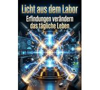Licht aus dem Labor: Erfindungen verändern das tägliche Leben