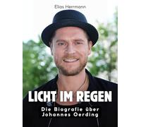 Licht im Regen: Die Biografie über Johannes Oerding. Hochwertige Hardcoverausgabe
